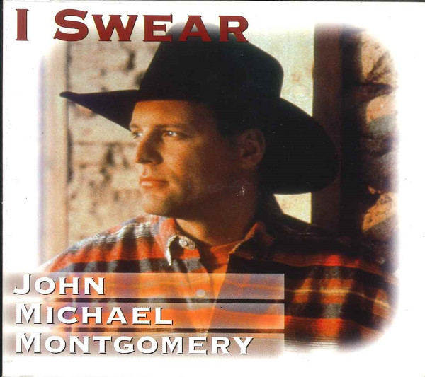 	I Swear - John Michael Montgomery	